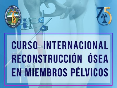 CURSO INTERNACIONAL RECONSTRUCCIÓN ÓSEA EN MIEMBROS PÉLVICOS